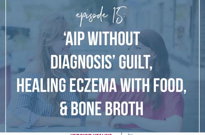 What to do if you feel guilty about trying the autoimmune protocol if you don't have an autoimmune diagnosis, and how to heal eczema through food.