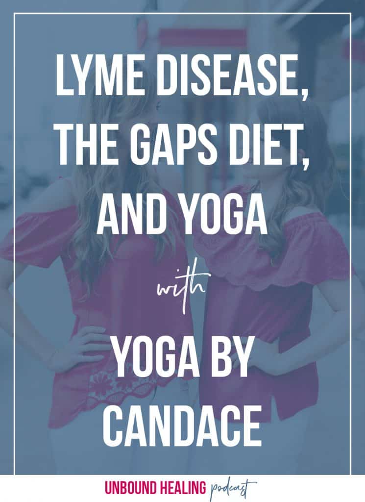 Lyme disease, the GAPS diet, and yoga with Yoga by Candace