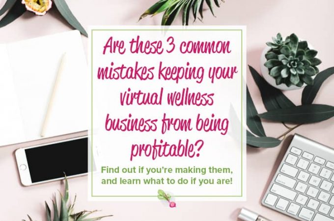 Are these 3 common mistakes keeping your virtual business from being profitable?