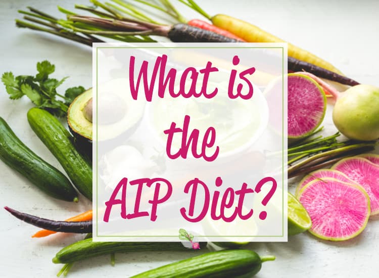 What is the AIP (aka the Autoimmune Paleo or Autoimmune Protocol) diet? Click here to get details + a free printable AIP foods list!
